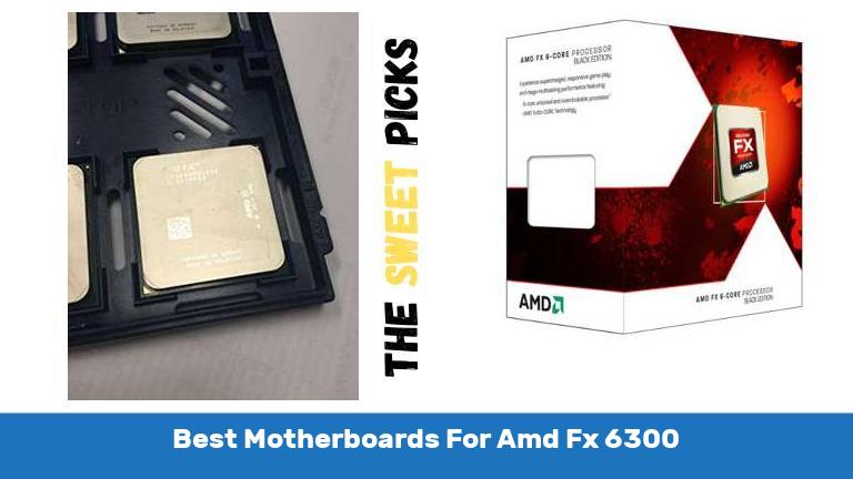 Best Motherboards For Amd Fx 6300