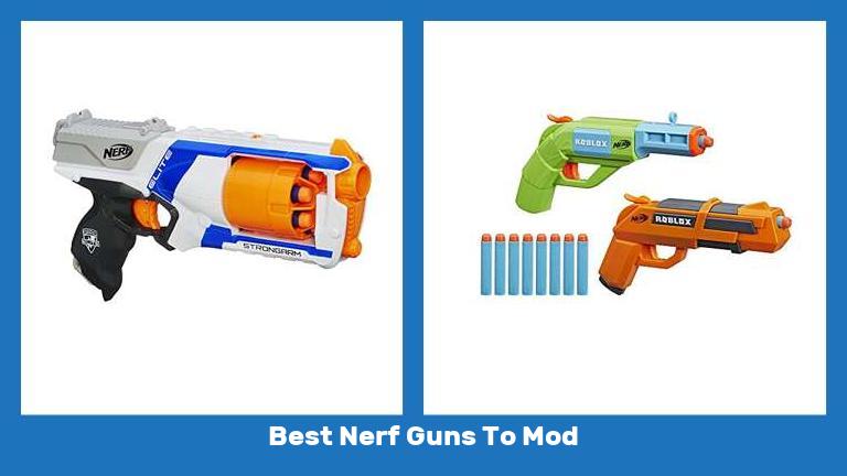 Best Nerf Guns To Mod