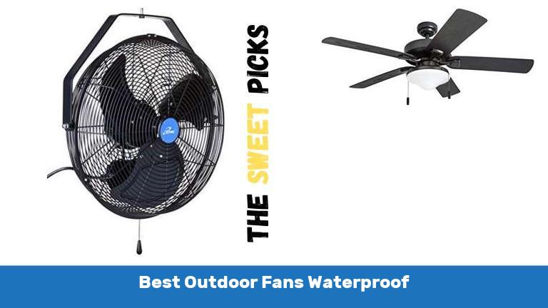 Best Outdoor Fans Waterproof