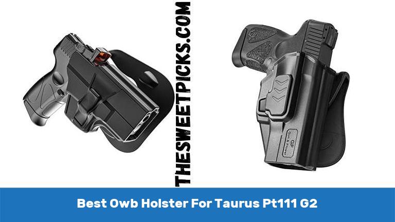 Best Owb Holster For Taurus Pt111 G2