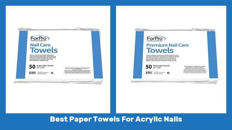 Best Paper Towels For Acrylic Nails