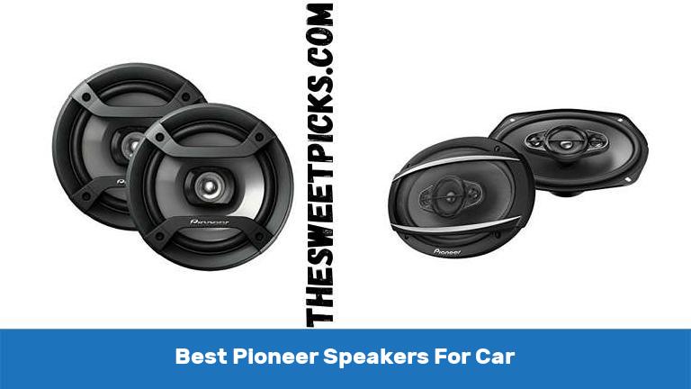 Best Pioneer Speakers For Car