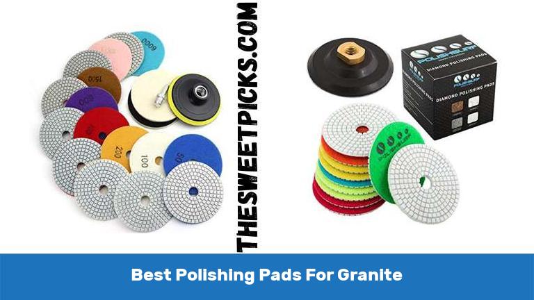 Best Polishing Pads For Granite