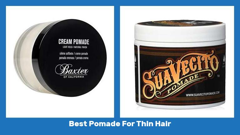 Best Pomade For Thin Hair