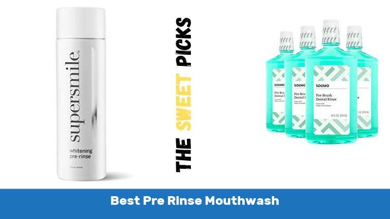 Best Pre Rinse Mouthwash