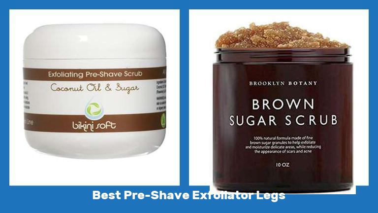 Best Pre Shave Exfoliator Legs