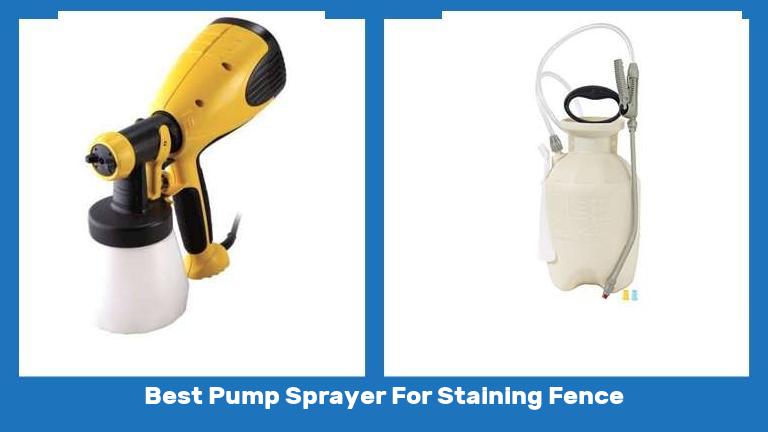 Best Pump Sprayer For Staining Fence