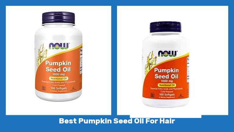 Best Pumpkin Seed Oil For Hair