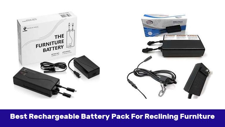 Best Rechargeable Battery Pack For Reclining Furniture