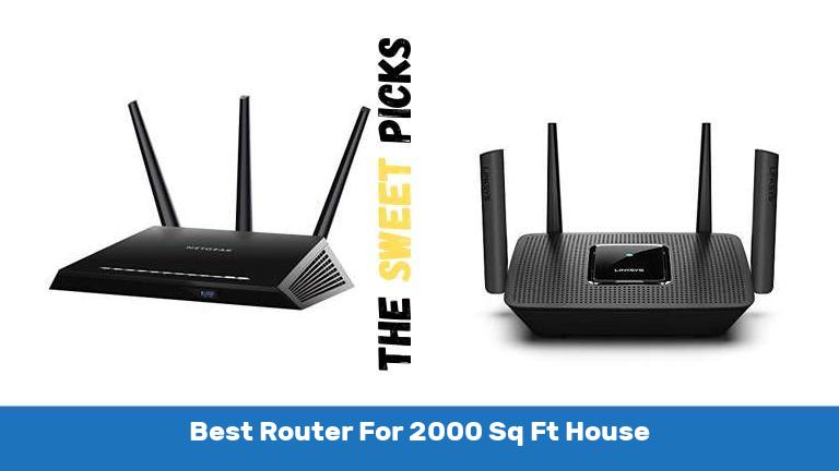 Best Router For 2000 Sq Ft House