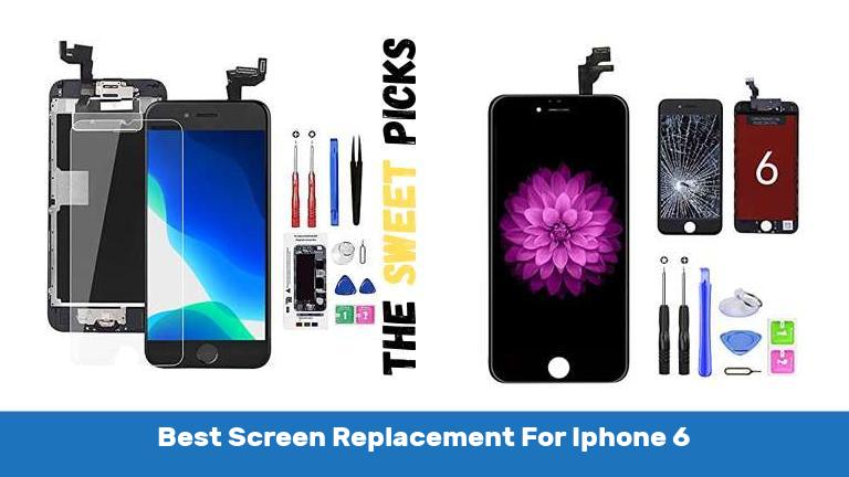 Best Screen Replacement For Iphone 6