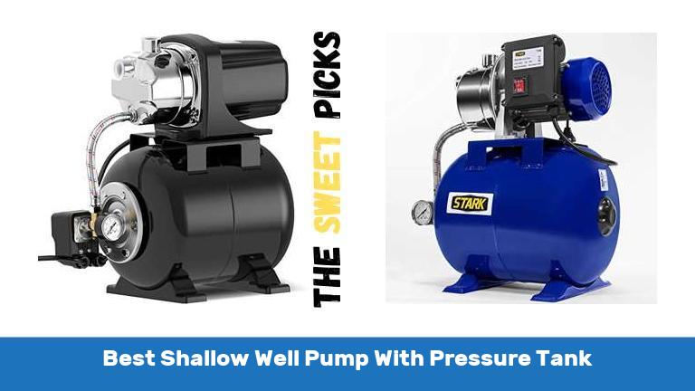 Best Shallow Well Pump With Pressure Tank