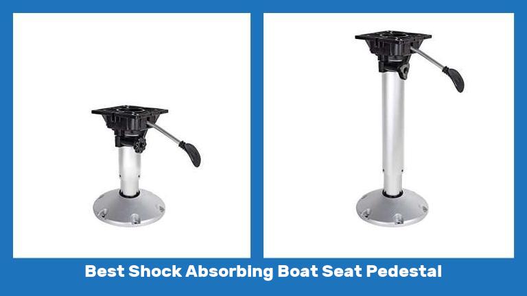 Best Shock Absorbing Boat Seat Pedestal