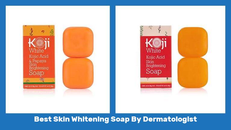 Best Skin Whitening Soap By Dermatologist