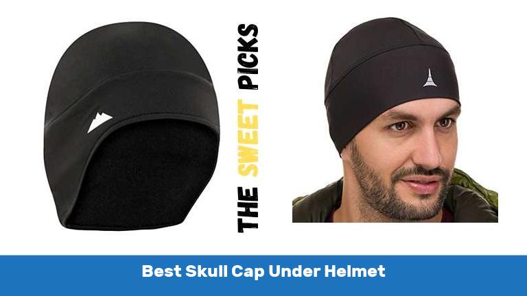 Best Skull Cap Under Helmet
