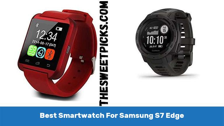 Best Smartwatch For Samsung S7 Edge