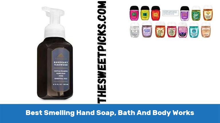 Best Smelling Hand Soap, Bath And Body Works