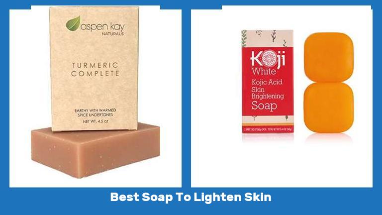 Best Soap To Lighten Skin