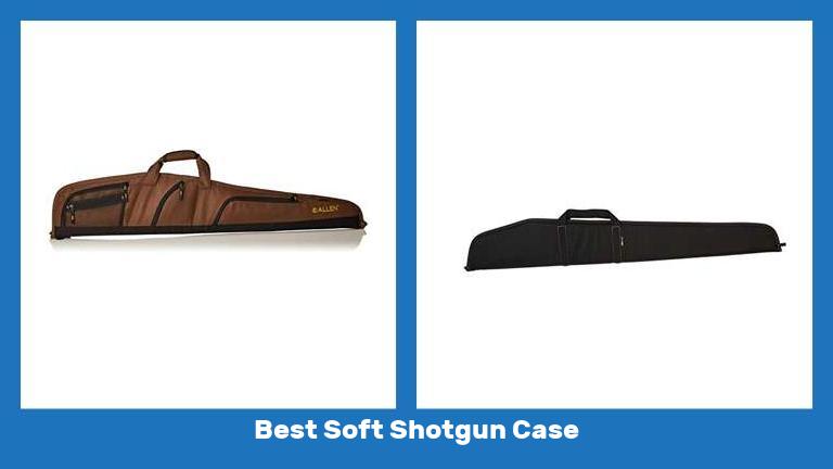 Best Soft Shotgun Case