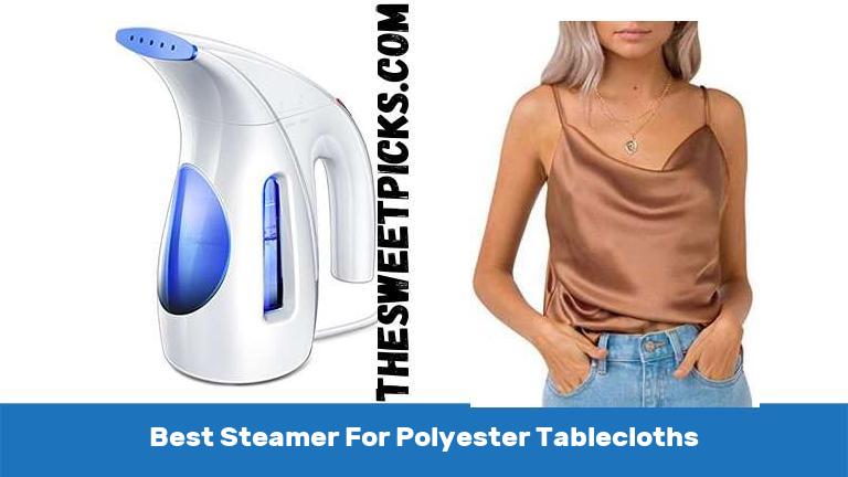 Best Steamer For Polyester Tablecloths