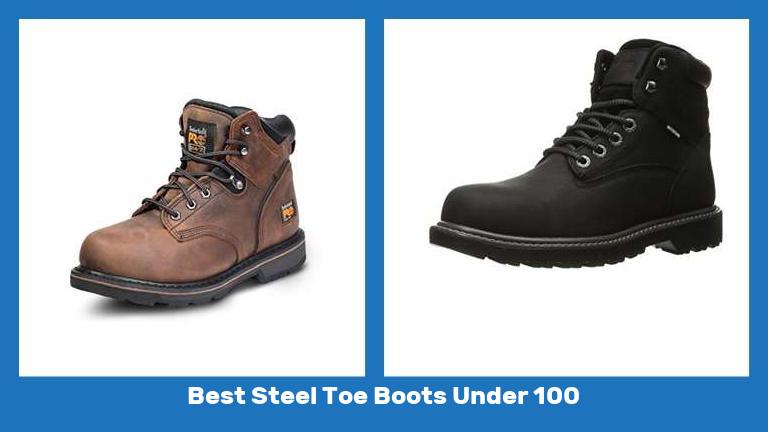 Best Steel Toe Boots Under 100