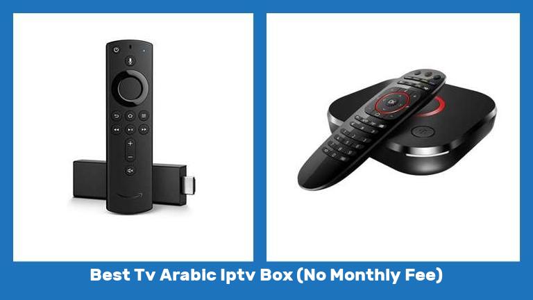 Best Tv Arabic Iptv Box (No Monthly Fee)