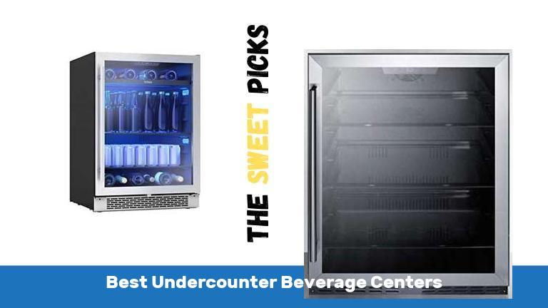 Best Undercounter Beverage Centers