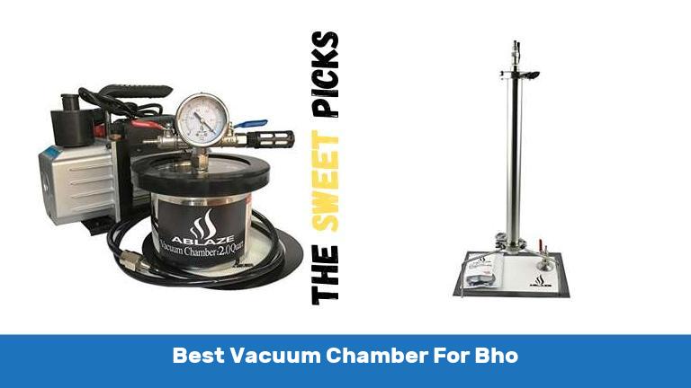 Best Vacuum Chamber For Bho