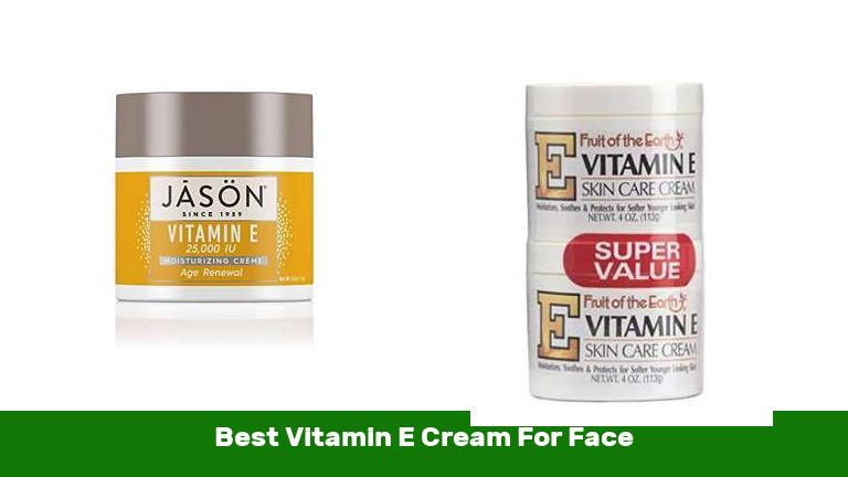 Best Vitamin E Cream For Face