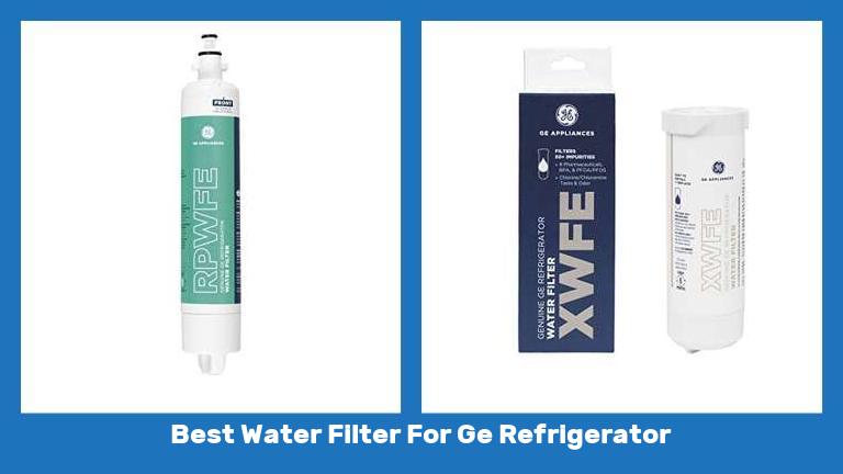 Best Water Filter For Ge Refrigerator