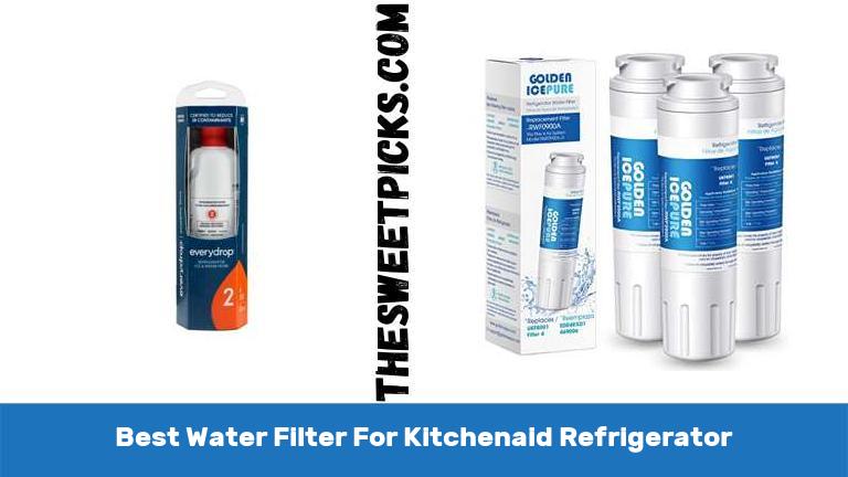 Best Water Filter For Kitchenaid Refrigerator