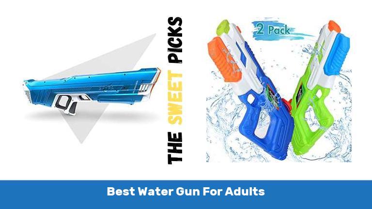 Best Water Gun For Adults
