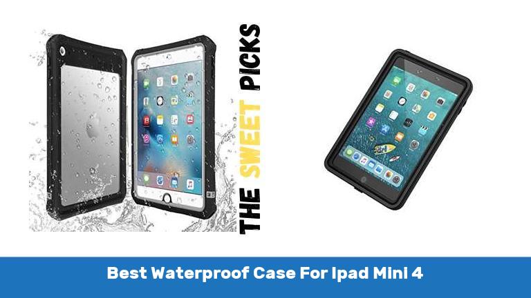 Best Waterproof Case For Ipad Mini 4