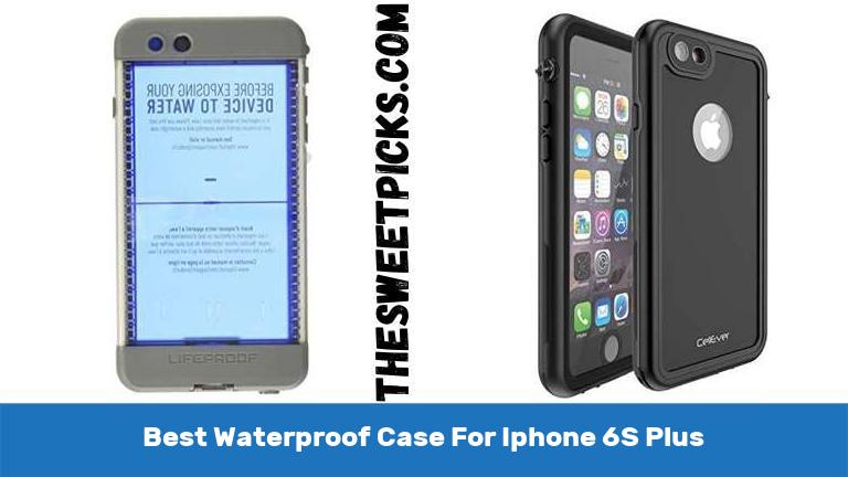 Best Waterproof Case For Iphone 6S Plus
