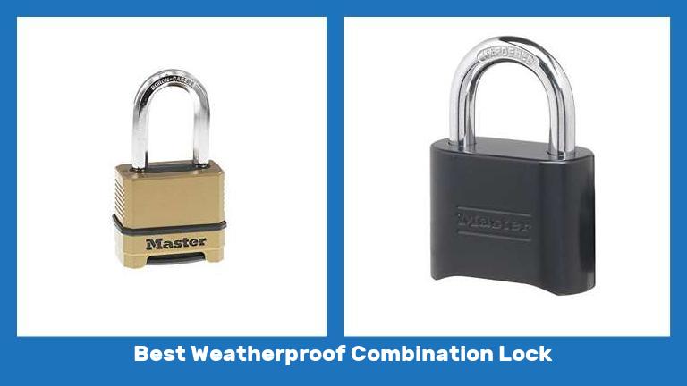 Best Weatherproof Combination Lock