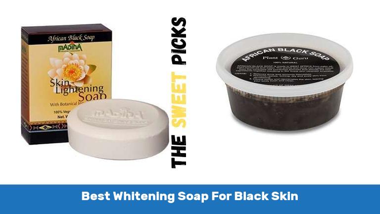 Best Whitening Soap For Black Skin