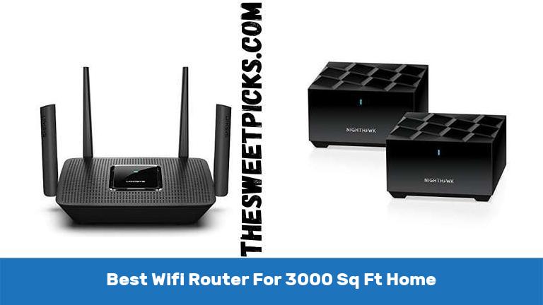 Best Wifi Router For 3000 Sq Ft Home