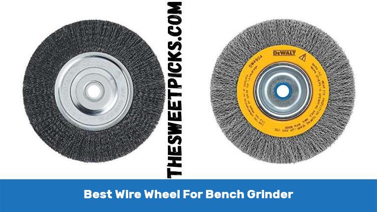 Best Wire Wheel For Bench Grinder
