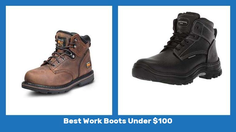 Best Work Boots Under $100