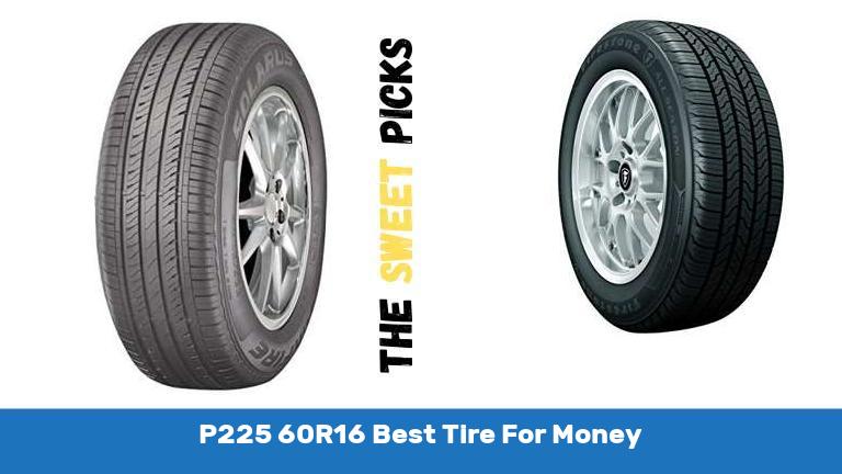 P225 60R16 Best Tire For Money