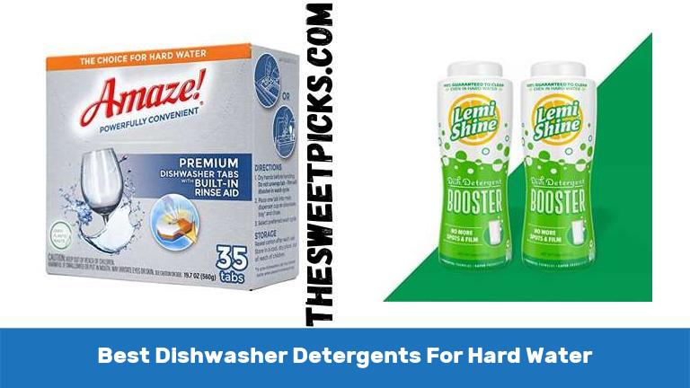 Best Dishwasher Detergents For Hard Water